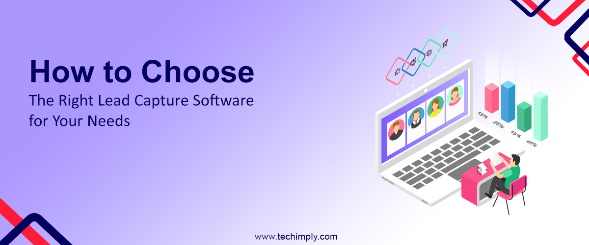 Choose The Right Lead Capture Software For Your Needs